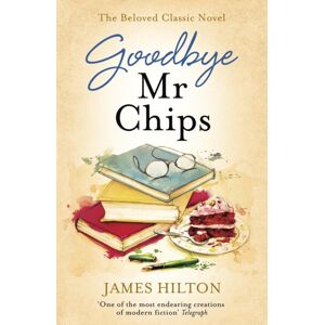 Hodder & Stoughton Goodbye Mr Chips : The Heart-Warming Classic That Inspired Three Film Adaptations Hodder & Stoughton Goodbye Mr Chips : The Heart-Warming Classic That Inspired Three Film Adaptations