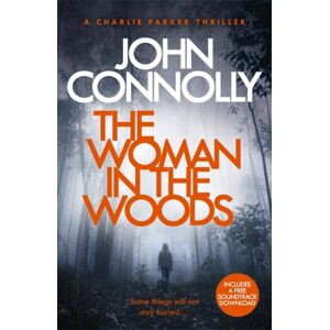 Hodder & Stoughton The Woman In The Woods : A Charlie Parker Thriller: 16. From The No. 1 selling Author Of A Game Of Ghosts Hodder & Stoughton The Woman In The Woods : A Charlie Parker Thriller: 16. From The No. 1 selling Author Of A Game Of Ghosts