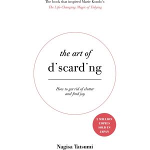 Hodder & Stoughton The Art Of Discarding : How To Get Rid Of Clutter And Find Joy Hodder & Stoughton The Art Of Discarding : How To Get Rid Of Clutter And Find Joy