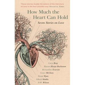 Hodder & Stoughton How Much The Heart Can Hold : Seven Stories On Love Hodder & Stoughton How Much The Heart Can Hold : Seven Stories On Love
