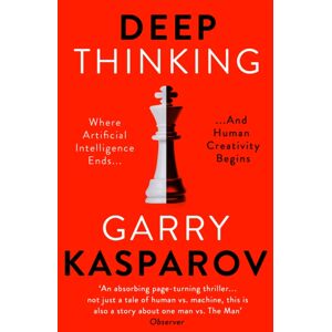 John Murray Press Deep Thinking : Where Machine Intelligence Ends And Human Creativity Begins John Murray Press Deep Thinking : Where Machine Intelligence Ends And Human Creativity Begins