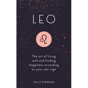 Hodder & Stoughton Leo : The Art Of Living Well And Finding Happiness According To Your Star Sign Hodder & Stoughton Leo : The Art Of Living Well And Finding Happiness According To Your Star Sign