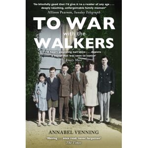 Hodder & Stoughton To War With The Walkers : One Family'S Story Of The Second World War Hodder & Stoughton To War With The Walkers : One Family'S Story Of The Second World War