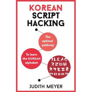 John Murray Press Korean Script Hacking : Learn How To Read And Write In Korean Script In A Matter Of Hours John Murray Press Korean Script Hacking : Learn How To Read And Write In Korean Script In A Matter Of Hours