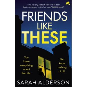Hodder & Stoughton Friends Like These : A Gripping Psychological Thriller With A Shocking Twist Hodder & Stoughton Friends Like These : A Gripping Psychological Thriller With A Shocking Twist