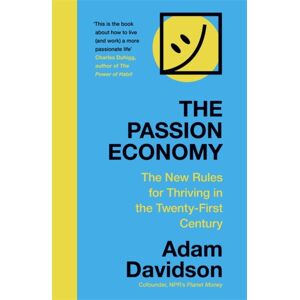 John Murray Press The Passion Economy : The Rules For Thriving In The Twenty-First Century John Murray Press The Passion Economy : The Rules For Thriving In The Twenty-First Century