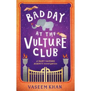 Hodder & Stoughton Bad Day At The Vulture Club : Baby Ganesh Agency Book 5 Hodder & Stoughton Bad Day At The Vulture Club : Baby Ganesh Agency Book 5