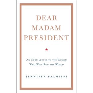 Hodder & Stoughton Dear Madam President : An Open Letter To The Women Who Will Run The World Hodder & Stoughton Dear Madam President : An Open Letter To The Women Who Will Run The World