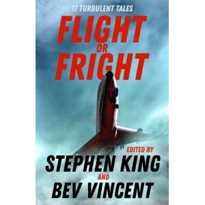 Hodder & Stoughton Flight Or Fright : 17 Turbulent Tales Edited By Stephen King And Bev Vincent Hodder & Stoughton Flight Or Fright : 17 Turbulent Tales Edited By Stephen King And Bev Vincent