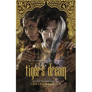 Hodder & Stoughton Tiger'S Dream : The Final Instalment In The Blisteringly Romantic Tiger Saga Hodder & Stoughton Tiger'S Dream : The Final Instalment In The Blisteringly Romantic Tiger Saga