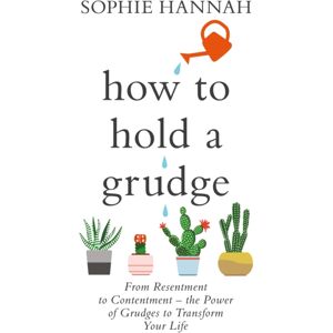 Hodder & Stoughton How To Hold A Grudge : From Resentment To Contentment - The Power Of Grudges To Transform Your Life Hodder & Stoughton How To Hold A Grudge : From Resentment To Contentment - The Power Of Grudges To Transform Your Life