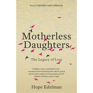 Hodder & Stoughton Motherless Daughters : The Legacy Of Loss Hodder & Stoughton Motherless Daughters : The Legacy Of Loss