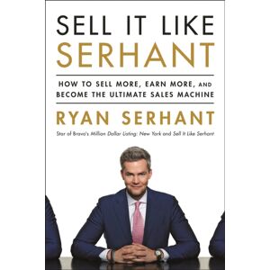 John Murray Press Sell It Like Serhant : How To Sell More, Earn More, And Become The Ultimate Sales Machine John Murray Press Sell It Like Serhant : How To Sell More, Earn More, And Become The Ultimate Sales Machine