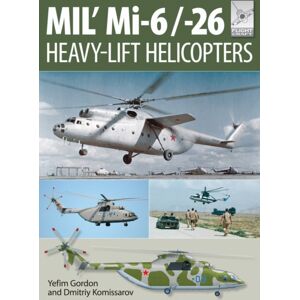 Pen & Sword Books Ltd Flight Craft 10: Mi-1, Mi-6 And Mi-26: Heavy Lift Helicopters Pen & Sword Books Ltd Flight Craft 10: Mi-1, Mi-6 And Mi-26: Heavy Lift Helicopters