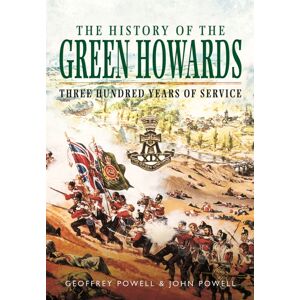 Pen & Sword Books Ltd History Of The Green Howards Pen & Sword Books Ltd History Of The Green Howards