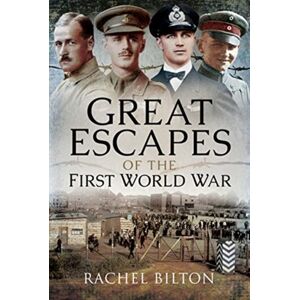 Pen & Sword Books Ltd Great Escapes Of The First World War Pen & Sword Books Ltd Great Escapes Of The First World War
