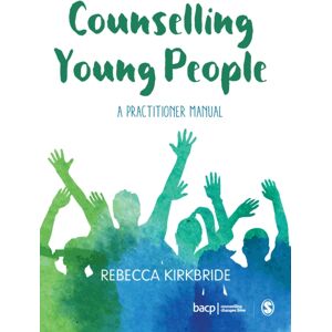 Sage Publications Ltd Counselling Young People : A Practitioner Manual Sage Publications Ltd Counselling Young People : A Practitioner Manual