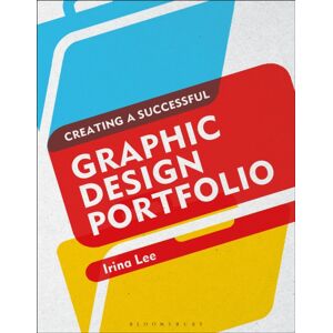 Bloomsbury Publishing PLC Creating A Successful Graphic Design Portfolio Bloomsbury Publishing PLC Creating A Successful Graphic Design Portfolio