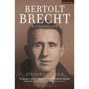 Bloomsbury Publishing PLC Bertolt Brecht: A Literary Life Bloomsbury Publishing PLC Bertolt Brecht: A Literary Life