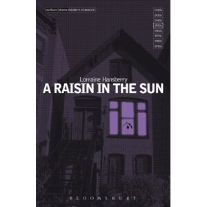 Bloomsbury Publishing PLC A Raisin In The Sun Bloomsbury Publishing PLC A Raisin In The Sun