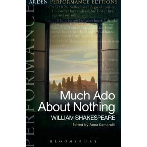 Bloomsbury Publishing PLC Much Ado About Nothing: Arden Performance Editions Bloomsbury Publishing PLC Much Ado About Nothing: Arden Performance Editions
