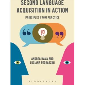 Bloomsbury Publishing PLC Second Language Acquisition In Action : Principles From Practice Bloomsbury Publishing PLC Second Language Acquisition In Action : Principles From Practice