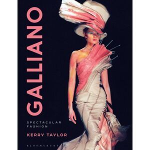Bloomsbury Publishing PLC Galliano : Spectacular Fashion Bloomsbury Publishing PLC Galliano : Spectacular Fashion