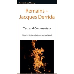 Edinburgh University Press Remains – Jacques Derrida : Text And Commentary Edinburgh University Press Remains – Jacques Derrida : Text And Commentary