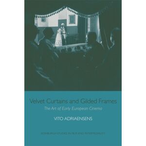 Edinburgh University Press Velvet Curtains And Gilded Frames : The Art Of Early European Cinema Edinburgh University Press Velvet Curtains And Gilded Frames : The Art Of Early European Cinema