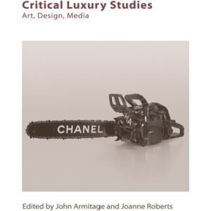 Edinburgh University Press Critical Luxury Studies : Art, Design, Media Edinburgh University Press Critical Luxury Studies : Art, Design, Media
