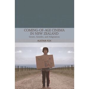 Edinburgh University Press Coming-Of-Age Cinema In Zealand : Genre, Gender And Adaptation Edinburgh University Press Coming-Of-Age Cinema In Zealand : Genre, Gender And Adaptation