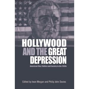 Edinburgh University Press Hollywood And The Great Depression : American Film, Politics And Society In The 1930s Edinburgh University Press Hollywood And The Great Depression : American Film, Politics And Society In The 1930s