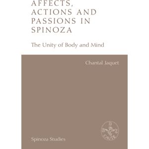 Edinburgh University Press Affects, Actions And Passions In Spinoza : The Unity Of Body And Mind Edinburgh University Press Affects, Actions And Passions In Spinoza : The Unity Of Body And Mind