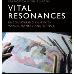 Edinburgh University Press Vital Resonances : Encountering Film With Varda, Haneke And Nancy Edinburgh University Press Vital Resonances : Encountering Film With Varda, Haneke And Nancy
