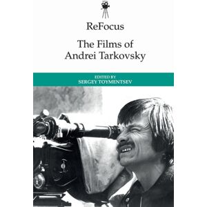 Edinburgh University Press Refocus: The Films Of Andrei Tarkovsky Edinburgh University Press Refocus: The Films Of Andrei Tarkovsky