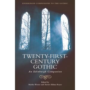 Edinburgh University Press Twenty-First-Century Gothic : An Edinburgh Companion Edinburgh University Press Twenty-First-Century Gothic : An Edinburgh Companion