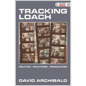 Edinburgh University Press Tracking Loach : Politics, Practices, Production Edinburgh University Press Tracking Loach : Politics, Practices, Production