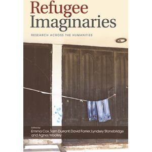 Edinburgh University Press Refugee Imaginaries : Research Across The Humanities Edinburgh University Press Refugee Imaginaries : Research Across The Humanities