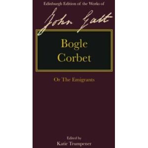 Edinburgh University Press Bogle Corbet : Or The Emigrants Edinburgh University Press Bogle Corbet : Or The Emigrants