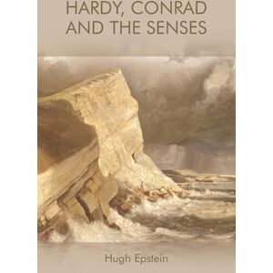 Edinburgh University Press Hardy, Conrad And The Senses Edinburgh University Press Hardy, Conrad And The Senses