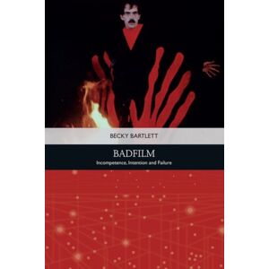 Edinburgh University Press Badfilm : Incompetence, Intention And Failure Edinburgh University Press Badfilm : Incompetence, Intention And Failure