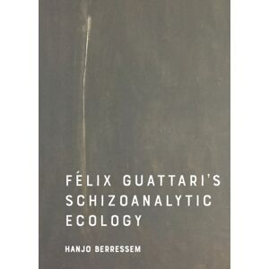 Edinburgh University Press Felix Guattari'S Schizoanalytic Ecology Edinburgh University Press Felix Guattari'S Schizoanalytic Ecology