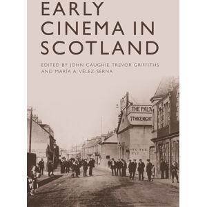 Edinburgh University Press Early Cinema In Scotland Edinburgh University Press Early Cinema In Scotland