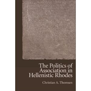 Edinburgh University Press The Politics Of Association In Hellenistic Rhodes Edinburgh University Press The Politics Of Association In Hellenistic Rhodes