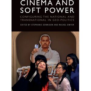 Edinburgh University Press Cinema And Soft Power : Configuring The National And Transnational In Geo-Politics Edinburgh University Press Cinema And Soft Power : Configuring The National And Transnational In Geo-Politics