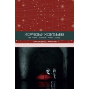 Edinburgh University Press Norwegian Nightmares : The Horror Cinema Of A Nordic Country Edinburgh University Press Norwegian Nightmares : The Horror Cinema Of A Nordic Country