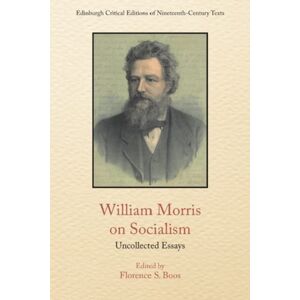 Edinburgh University Press William Morris On Socialism : Uncollected Essays Edinburgh University Press William Morris On Socialism : Uncollected Essays