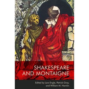 Edinburgh University Press Shakespeare And Montaigne Edinburgh University Press Shakespeare And Montaigne