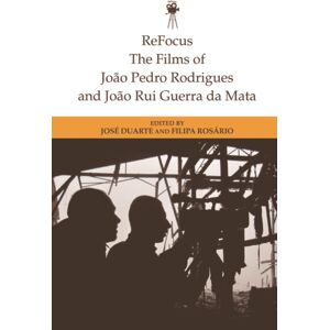 Edinburgh University Press Refocus: The Films Of Joao Pedro Rodrigues And Joao Rui Guerra Da Mata Edinburgh University Press Refocus: The Films Of Joao Pedro Rodrigues And Joao Rui Guerra Da Mata