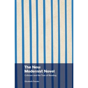 Edinburgh University Press The Modernist Novel : Criticism And The Task Of Reading Edinburgh University Press The Modernist Novel : Criticism And The Task Of Reading